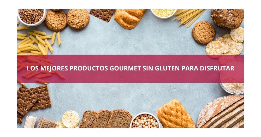 Los mejores productos gourmet sin gluten para disfrutar
